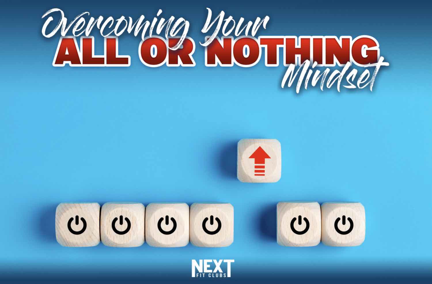 NexT+Overcoming+Your+All+or+Nothing+Mindset