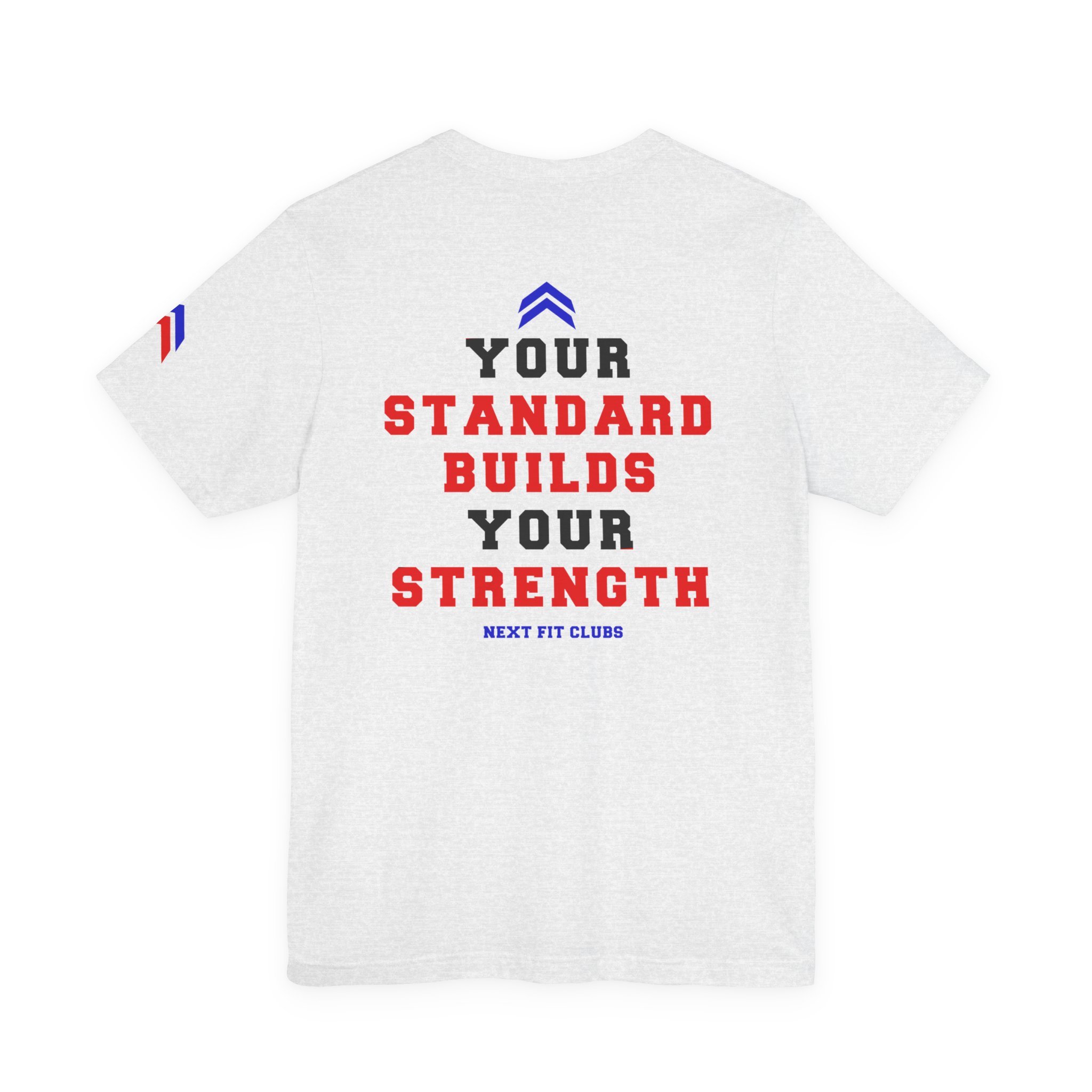 Next Fit Clubs Tee — “Your Standard Builds Your Strength” Athletic Fitness Shirt - Image 7